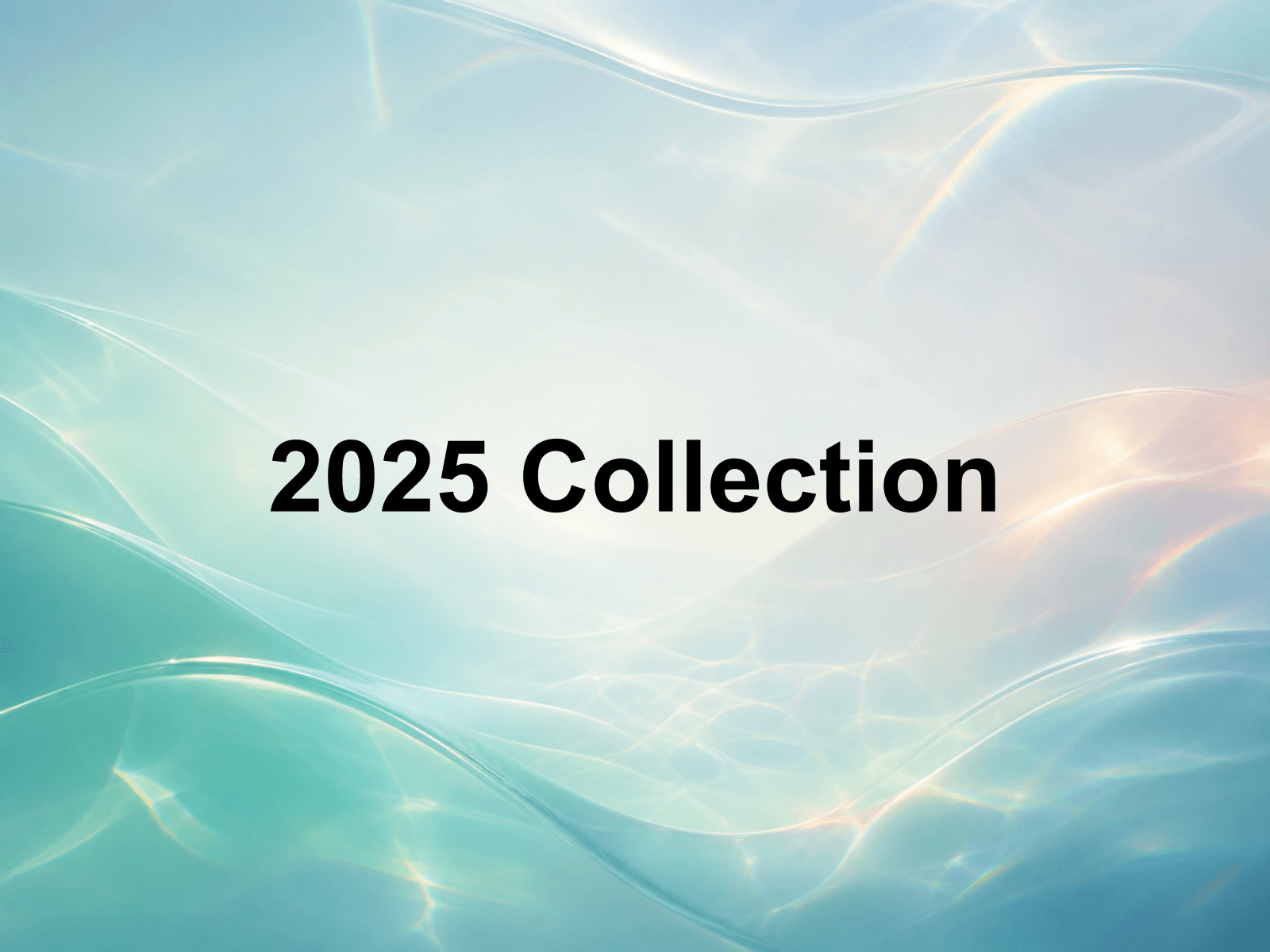 2025 Collection cover with centered black text over a soft abstract teal glass background